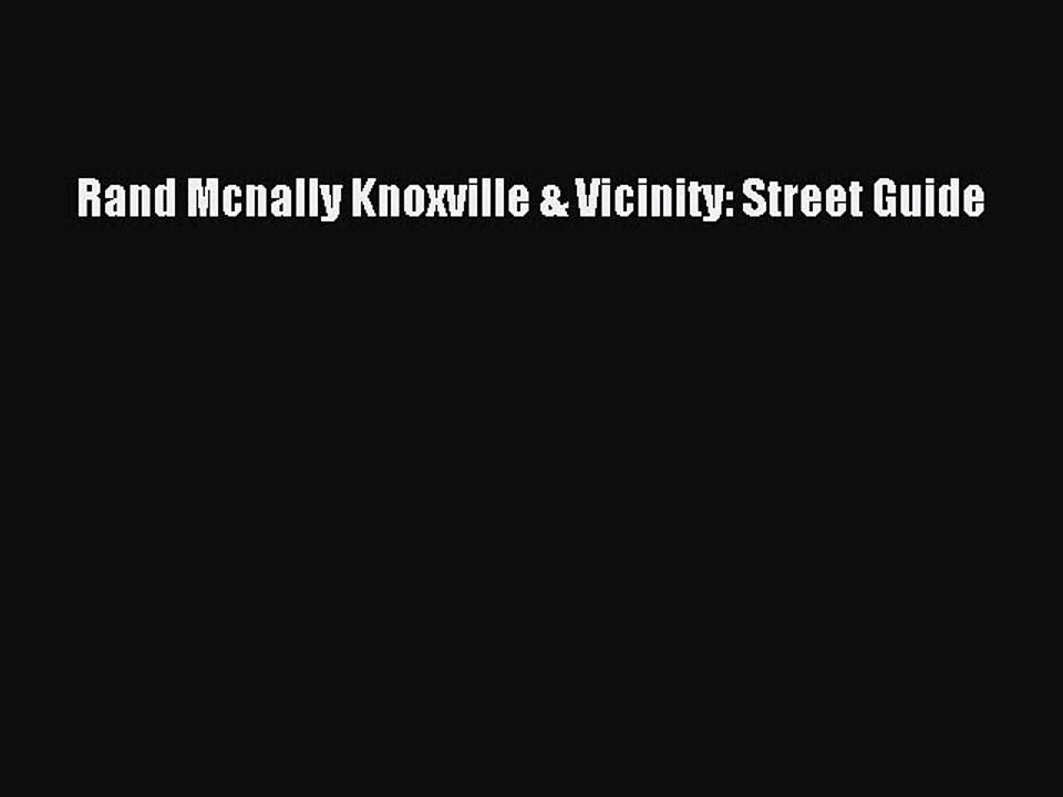 Read Rand Mcnally Knoxville & Vicinity: Street Guide Ebook Free