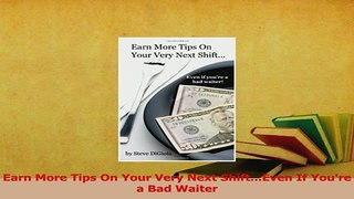 Read  Earn More Tips On Your Very Next ShiftEven If Youre a Bad Waiter Ebook Online