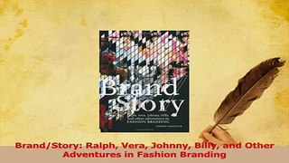 Read  BrandStory Ralph Vera Johnny Billy and Other Adventures in Fashion Branding Ebook Free