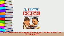 PDF  Dirty Korean Everyday Slang from Whats Up to F Off Read Full Ebook