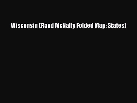 Download Wisconsin (Rand McNally Folded Map: States) PDF Online