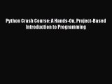 Read Python Crash Course: A Hands-On Project-Based Introduction to Programming Ebook