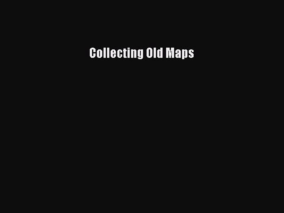 Download Collecting Old Maps PDF Free