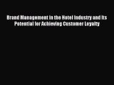 Read Brand Management in the Hotel Industry and Its Potential for Achieving Customer Loyalty