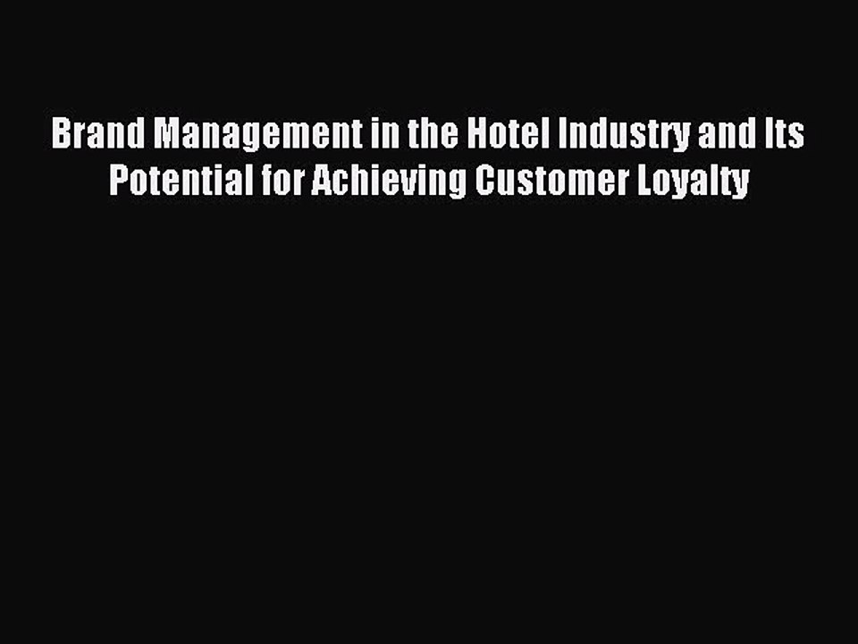 Read Brand Management in the Hotel Industry and Its Potential for Achieving Customer Loyalty