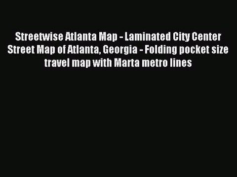 Read Streetwise Atlanta Map - Laminated City Center Street Map of Atlanta Georgia - Folding