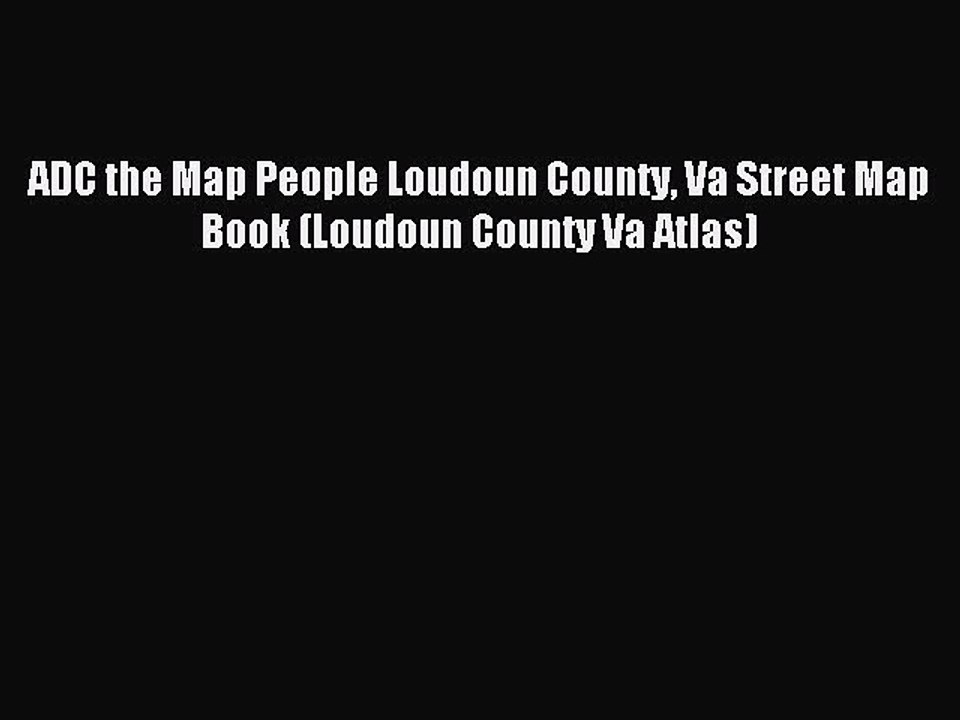 Read ADC the Map People Loudoun County Va Street Map Book (Loudoun County Va Atlas) PDF Online