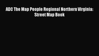 Read ADC The Map People Regional Northern Virginia: Street Map Book Ebook Free