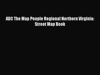Read ADC The Map People Regional Northern Virginia: Street Map Book Ebook Free