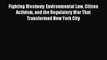 Read Fighting Westway: Environmental Law Citizen Activism and the Regulatory War That Transformed