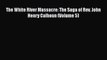 Ebook The White River Massacre: The Saga of Rev. John Henry Calhoun (Volume 5) Read Full Ebook