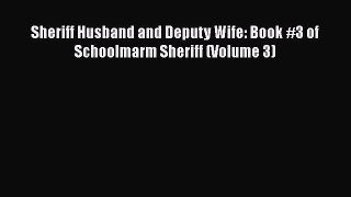 Book Sheriff Husband and Deputy Wife: Book #3 of Schoolmarm Sheriff (Volume 3) Read Full Ebook