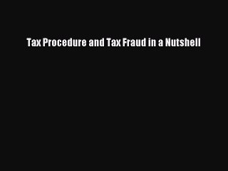 [Download PDF] Tax Procedure and Tax Fraud in a Nutshell Ebook Online
