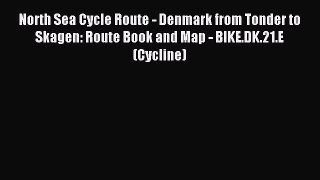 Read North Sea Cycle Route - Denmark from Tonder to Skagen: Route Book and Map - BIKE.DK.21.E