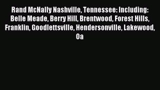Read Rand McNally Nashville Tennessee: Including: Belle Meade Berry Hill Brentwood Forest Hills