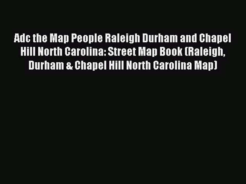 Read Adc the Map People Raleigh Durham and Chapel Hill North Carolina: Street Map Book (Raleigh