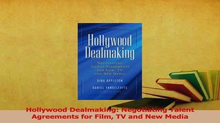 Read  Hollywood Dealmaking Negotiating Talent Agreements for Film TV and New Media Ebook Free