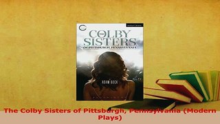 Download  The Colby Sisters of Pittsburgh Pennsylvania Modern Plays Free Books