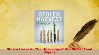 Download  Stolen Harvest The Hijacking of the Global Food Supply Ebook Online