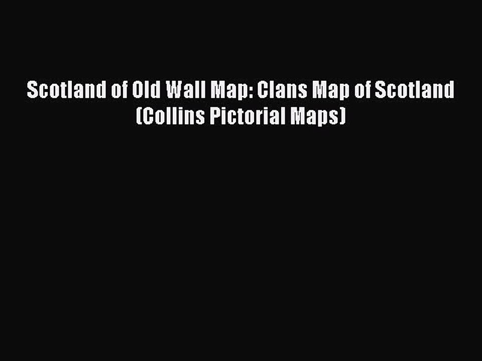 Read Scotland of Old Wall Map: Clans Map of Scotland (Collins Pictorial Maps) Ebook Free