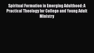 Book Spiritual Formation in Emerging Adulthood: A Practical Theology for College and Young