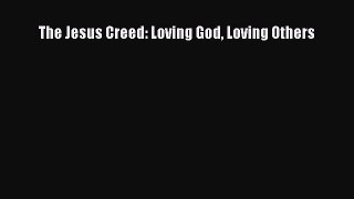 Ebook The Jesus Creed: Loving God Loving Others Read Full Ebook