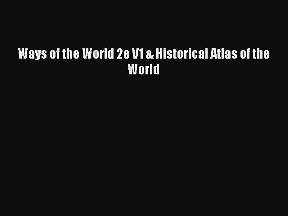Read Ways of the World 2e V1 & Historical Atlas of the World Ebook Free