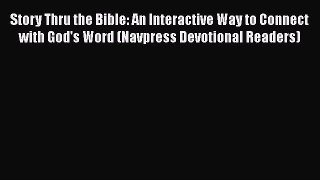 Book Story Thru the Bible: An Interactive Way to Connect with God's Word (Navpress Devotional