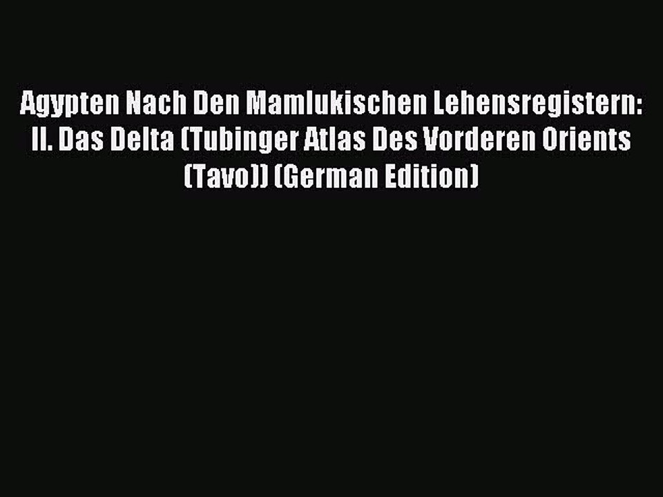 Download Agypten Nach Den Mamlukischen Lehensregistern: II. Das Delta (Tubinger Atlas Des Vorderen