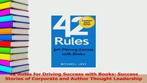 PDF  42 Rules for Driving Success with Books Success Stories of Corporate and Author Thought  EBook