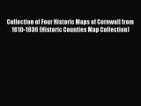 Read Collection of Four Historic Maps of Cornwall from 1610-1836 (Historic Counties Map Collection)
