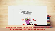 PDF  Everyday Korean Idiomatic Expressions 100 Expressions You Cant Live Without Read Full Ebook