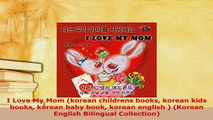 PDF  I Love My Mom korean childrens books korean kids books korean baby book korean english  Read Full Ebook