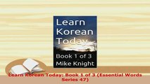 PDF  Learn Korean Today Book 1 of 3 Essential Words Series 47 Download Full Ebook