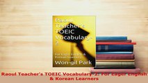 PDF  Raoul Teachers TOEIC Vocabulary2 For Eager English  Korean Learners Download Full Ebook