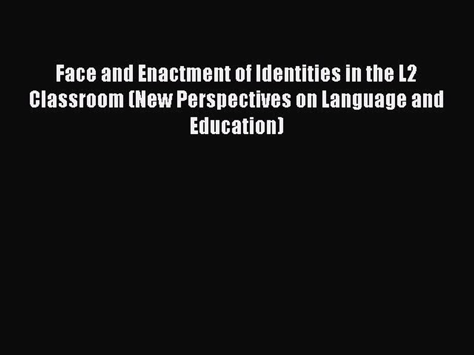 Read Face and Enactment of Identities in the L2 Classroom (New Perspectives on Language and