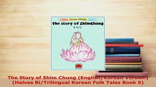 PDF  The Story of Shim Chung EnglishKorean Version Halves BiTrilingual Korean Folk Tales Download Online