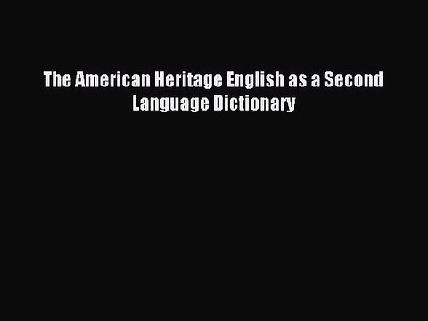 Read The American Heritage English as a Second Language Dictionary PDF Free