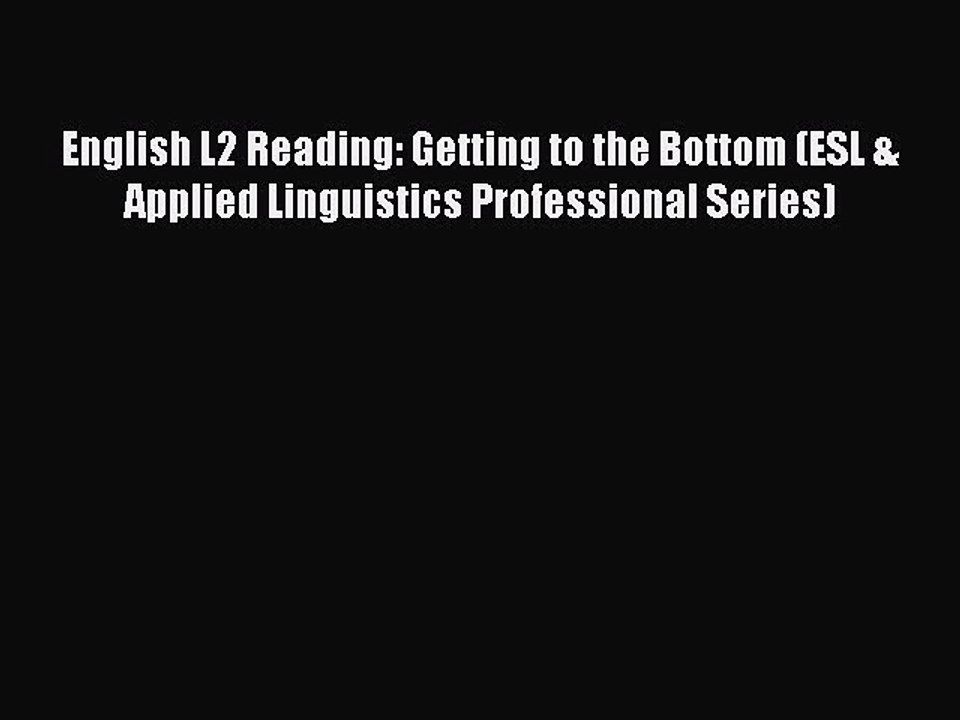Read English L2 Reading: Getting to the Bottom (ESL & Applied Linguistics Professional Series)