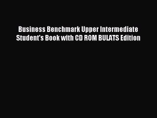Download Business Benchmark Upper Intermediate Student's Book with CD ROM BULATS Edition PDF