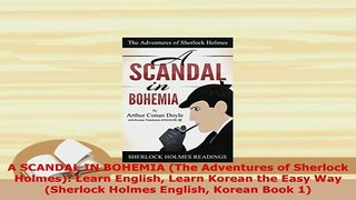 PDF  A SCANDAL IN BOHEMIA The Adventures of Sherlock Holmes Learn English Learn Korean the Read Online