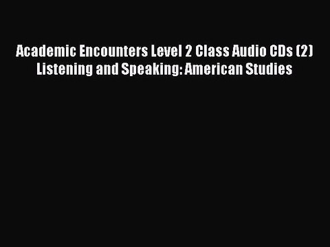 Download Academic Encounters Level 2 Class Audio CDs (2) Listening and Speaking: American Studies