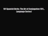 Read 101 Spanish Verbs: The Art of Conjugation (101... Language Series) Ebook Free