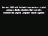 Read Barron's IELTS with Audio CD: International English Language Testing System (Barron's