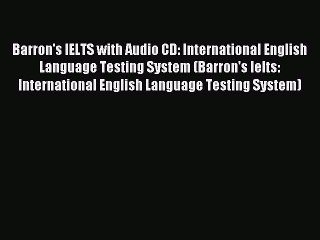 Read Barron's IELTS with Audio CD: International English Language Testing System (Barron's