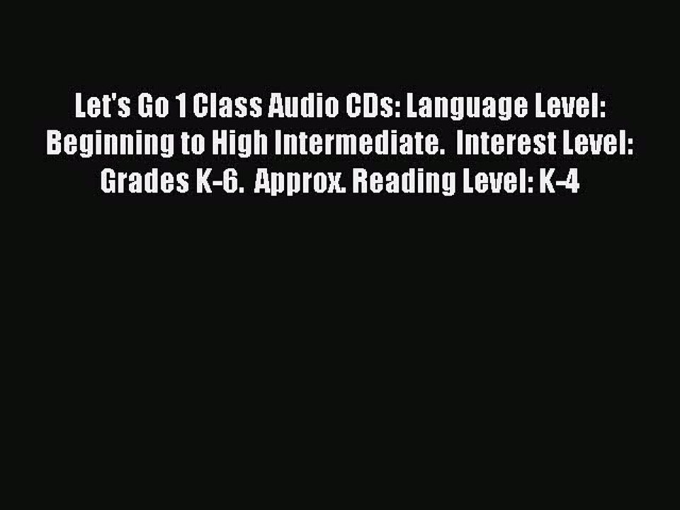 Read Let's Go 1 Class Audio CDs: Language Level: Beginning to High Intermediate.  Interest