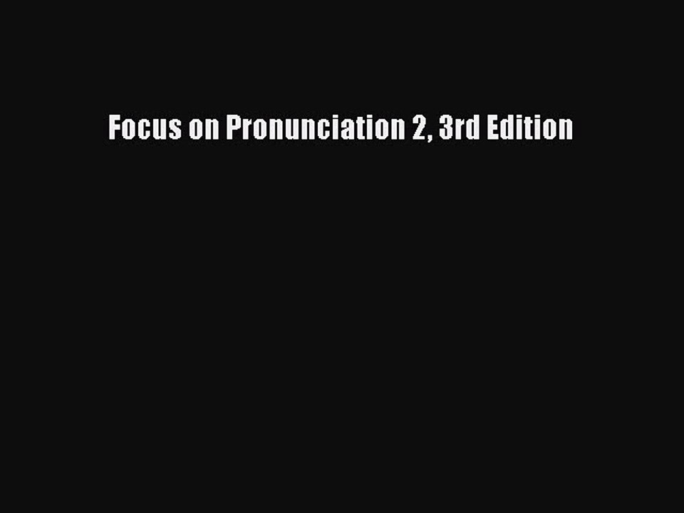 Read Focus on Pronunciation 2 3rd Edition Ebook Free