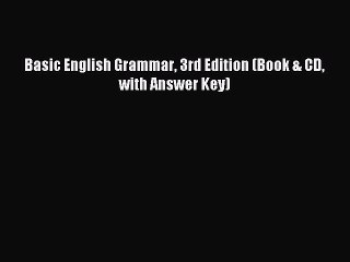 Read Basic English Grammar 3rd Edition (Book & CD with Answer Key) Ebook Free