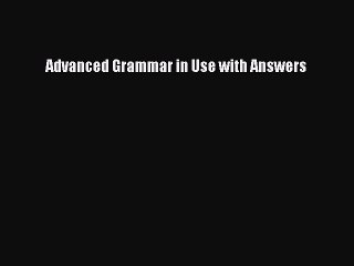 Read Advanced Grammar in Use with Answers Ebook Free
