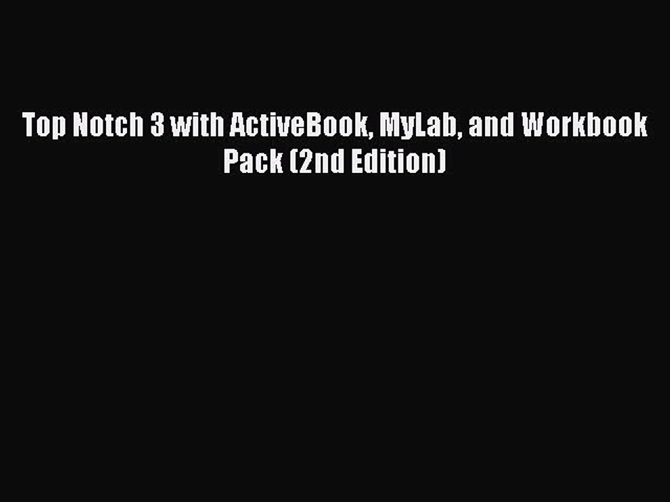 Read Top Notch 3 with ActiveBook MyLab and Workbook Pack (2nd Edition) Ebook Free